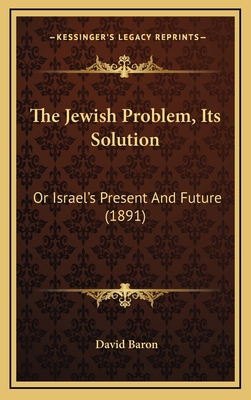 The Jewish Problem, Its Solution: Or Israel's P... 1168872235 Book Cover