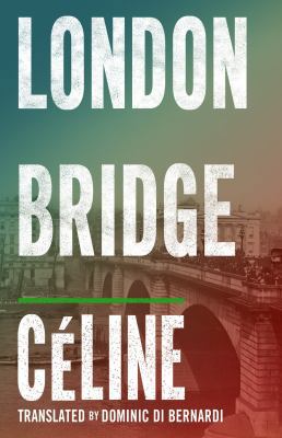 London Bridge. Louis-Ferdinand Cline 1847492444 Book Cover
