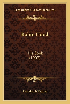 Robin Hood: His Book (1903) 1166991393 Book Cover