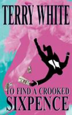 To Find A Crooked Sixpence 1785078712 Book Cover