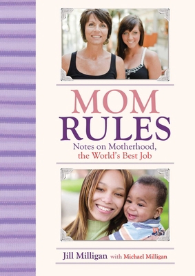 Mom Rules: Notes on Motherhood, the World's Bes... 1602399875 Book Cover