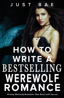 How to Write a Bestselling Werewolf Romance: Wr... 1925988864 Book Cover