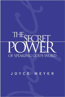 The Secret Power of Speaking God's Word 0446577367 Book Cover