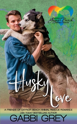 Husky Love: Friend of Gaynor Beach Animal Rescue 1998053318 Book Cover