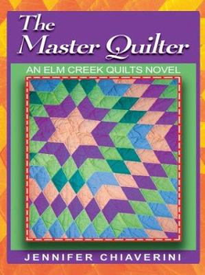 The Master Quilter (Elm Creek Quilts Series #6) [Large Print] 0786261625 Book Cover