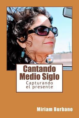 Cantando Medio Siglo [Spanish] 1981234853 Book Cover