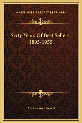 Sixty Years Of Best Sellers, 1895-1955 1169308945 Book Cover