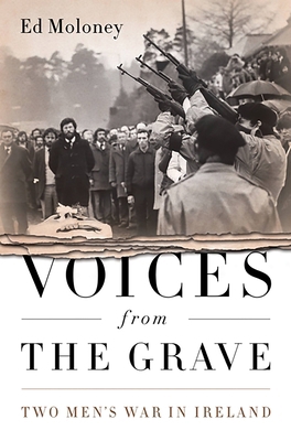 Voices from the Grave: Two Men's War in Ireland 1586489321 Book Cover