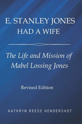 E. Stanley Jones Had a Wife: The Life and Missi... B09KNGDMKH Book Cover