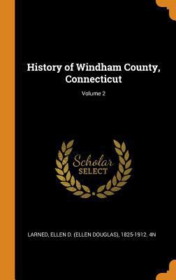 History of Windham County, Connecticut; Volume 2 0353114103 Book Cover