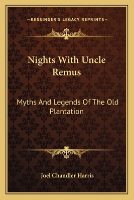 Nights With Uncle Remus: Myths And Legends Of T... 1163636029 Book Cover