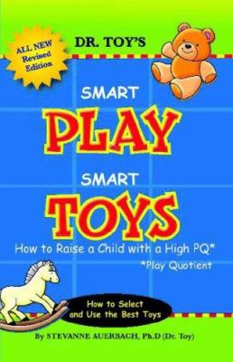 Smart Play Smart Toys: How to Raise a Child wit... 0978554000 Book Cover