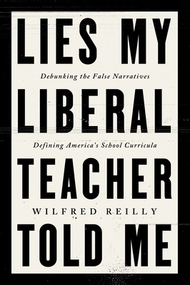 Lies My Liberal Teacher Told Me: Debunking the ... 0063265974 Book Cover