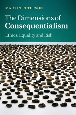 The Dimensions of Consequentialism 1107540607 Book Cover