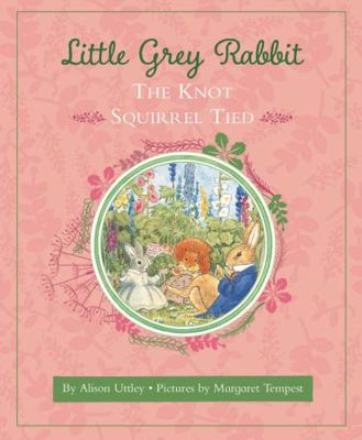 Little Grey Rabbit: The Knot Squirrel Tied            Book Cover