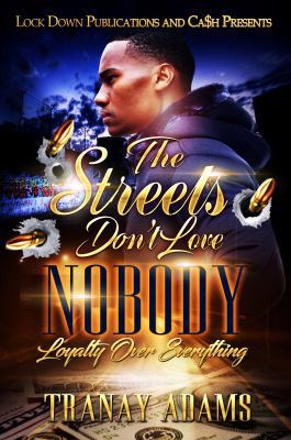 The Streets Don't Love Nobody: Loyalty over Eve... 1949138577 Book Cover