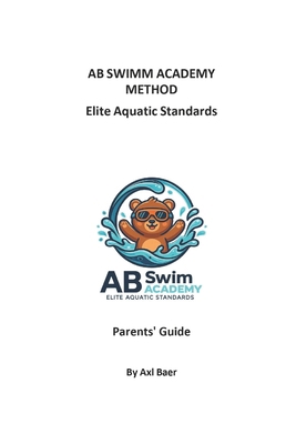 Parent's Guide: AB Swimm Academy Method B0H6ZQ5JLX Book Cover