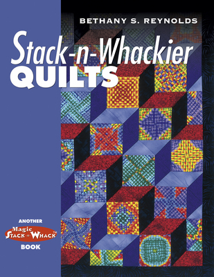 Stack N Whackier Quilts 1574327763 Book Cover
