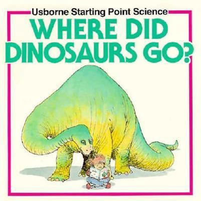 Where Did Dinosaurs Go? 0746010168 Book Cover