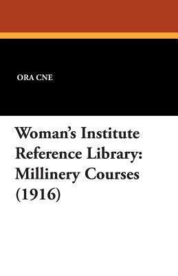 Woman's Institute Reference Library: Millinery ... 1479414107 Book Cover