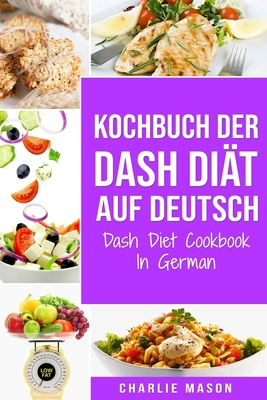 Kochbuch der Dash Diät Auf Deutsch/ Dash Diet C... [German] B086MKGH9J Book Cover