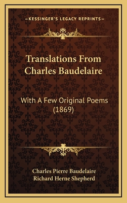 Translations From Charles Baudelaire: With A Fe... 1169099734 Book Cover