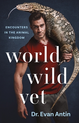 World Wild Vet: Encounters in the Animal Kingdom 125031450X Book Cover