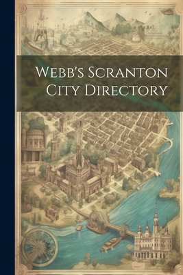 Webb's Scranton City Directory 1022405764 Book Cover