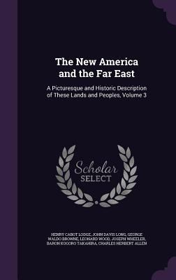 The New America and the Far East: A Picturesque... 1358480737 Book Cover