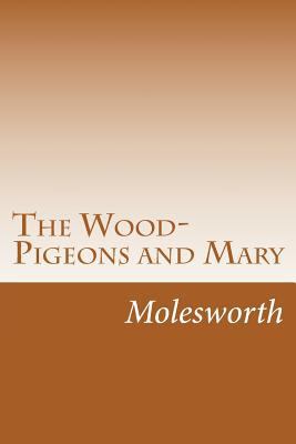 The Wood-Pigeons and Mary 1501082922 Book Cover