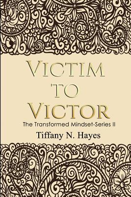 Victim to Victor: The Transformed Mindset Serie... 1986726274 Book Cover
