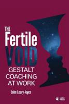 Fertile Void: Gestalt Coaching at Work 099307720X Book Cover