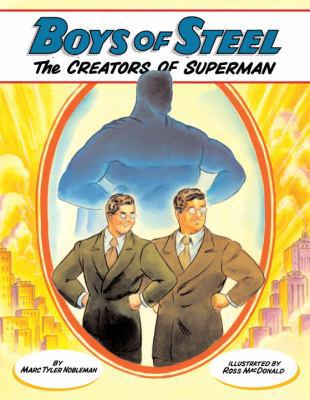 Boys of Steel: The Creators of Superman 0375938028 Book Cover