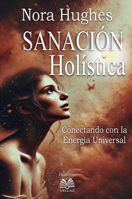 Sanación Holística - Conectando con la Energía ... [Spanish] 6500600584 Book Cover