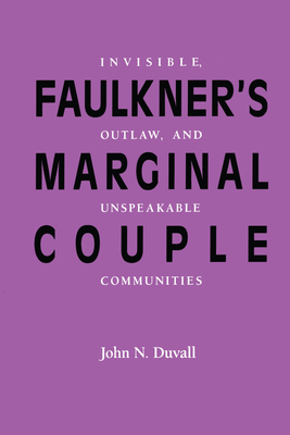 Faulkner's Marginal Couple: Invisible, Outlaw, ... 0292735944 Book Cover