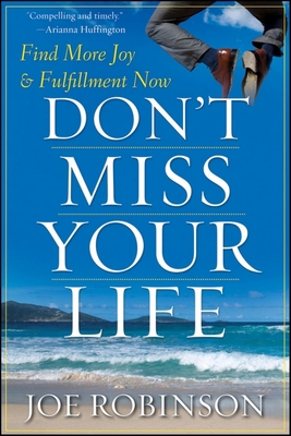 Don't Miss Your Life: Find More Joy and Fulfill... 0470470127 Book Cover