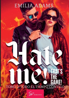 Hate me! That's the game! - Tomo 2: Todo el tie... [Spanish] 2390454119 Book Cover