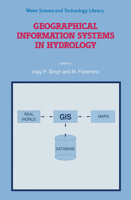 Geographical Information Systems in Hydrology 9048147514 Book Cover