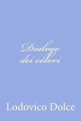 Dialogo dei colori [Italian] 1479375470 Book Cover