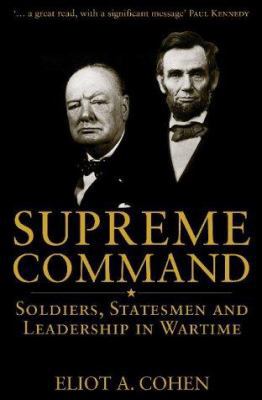 Supreme Command : Soldiers, Statesmen and Leade... 0743240049 Book Cover