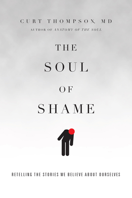 The Soul of Shame: Retelling the Stories We Bel... 0830844295 Book Cover