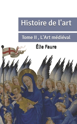 Histoire de l'art: Tome II , L'Art médiéval (Fr... [French] B087SFTBBL Book Cover