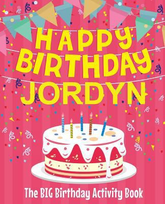 Happy Birthday Jordyn - The Big Birthday Activi... 1719231826 Book Cover