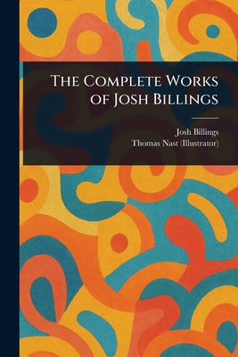 The Complete Works of Josh Billings 1023188171 Book Cover
