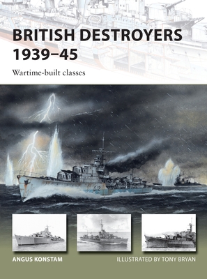 British Destroyers 1939-45: Wartime-Built Classes 1472825802 Book Cover