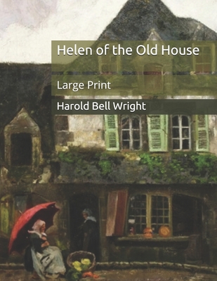 Helen of the Old House: Large Print B08B37VRCZ Book Cover