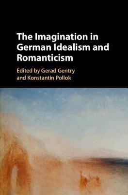 The Imagination in German Idealism and Romanticism 1107197708 Book Cover