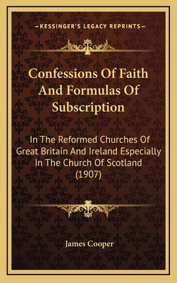 Confessions Of Faith And Formulas Of Subscripti... 1166495493 Book Cover