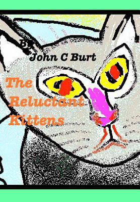 The Reluctant Kittens. 1364008246 Book Cover