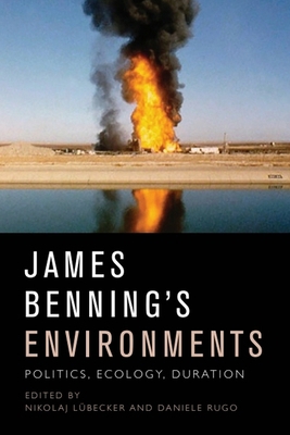 James Benning's Environments: Politics, Ecology... 1474417949 Book Cover